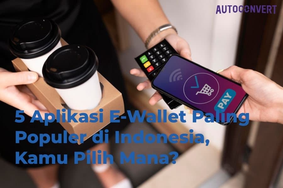 5 Aplikasi E-Wallet Paling Populer di Indonesia, Kamu Pilih Mana?