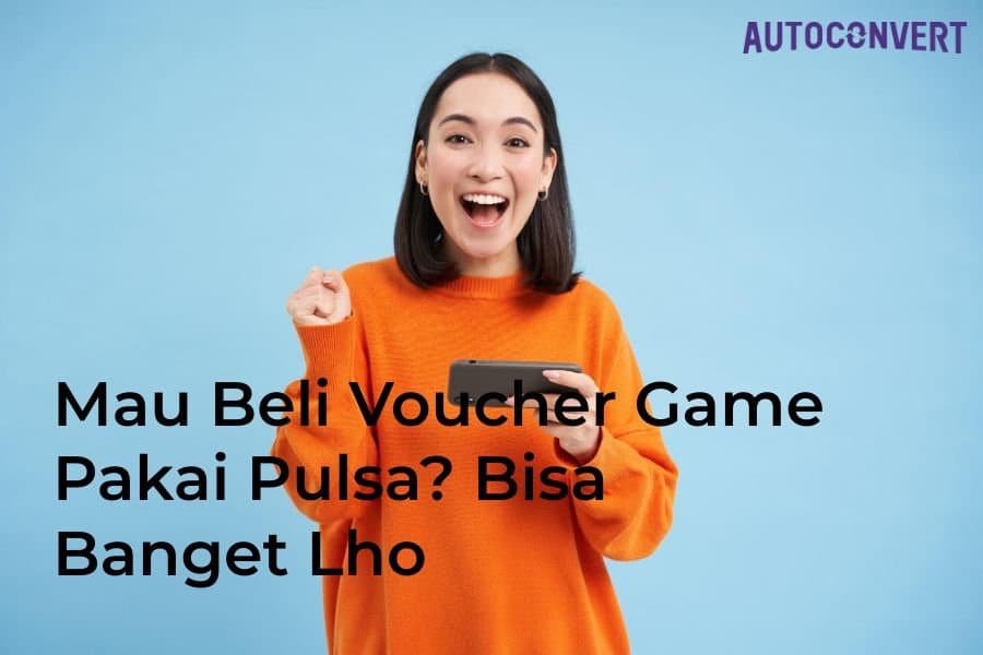 Mau Beli Voucher Game Pakai Pulsa? Bisa Banget Lho