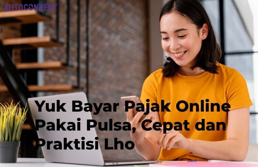 Yuk Bayar Pajak Online Pakai Pulsa, Cepat dan Praktisi Lho