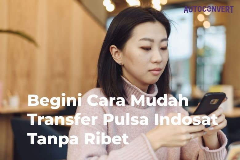 Begini Cara Mudah Transfer Pulsa Indosat Tanpa Ribet