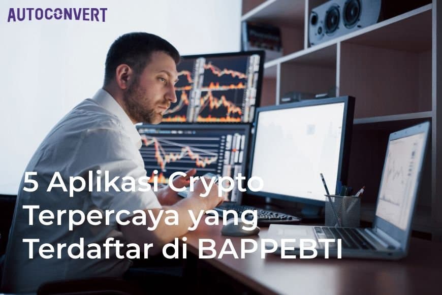 5 Aplikasi Crypto Terpercaya yang Terdaftar di BAPPEBTI