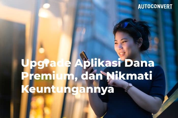 Upgrade Aplikasi Dana Premium, dan Nikmati Keuntungannya