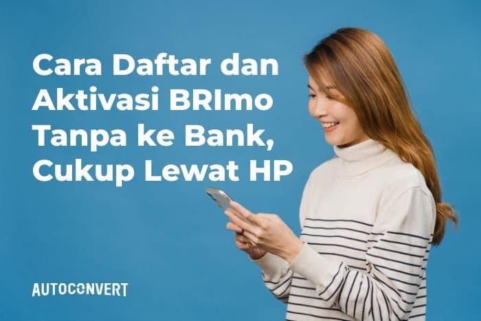 Cara Daftar dan Aktivasi BRImo Tanpa ke Bank, Cukup Lewat HP