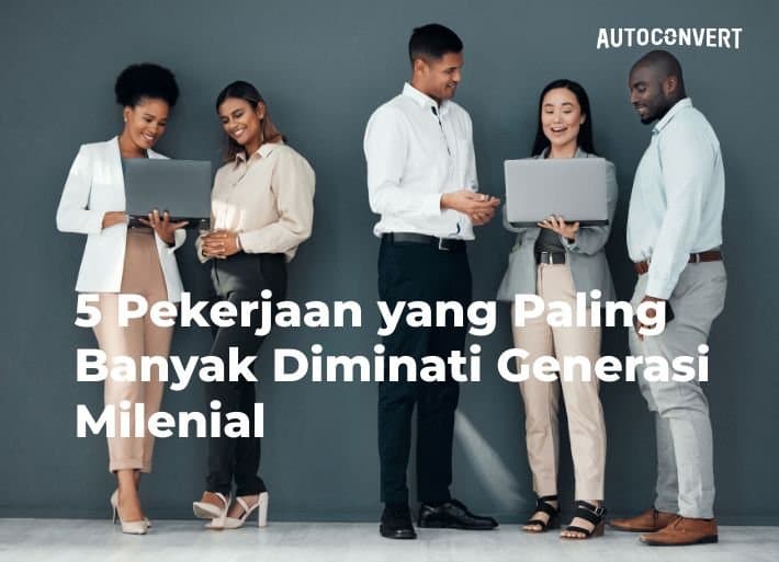 5 Pekerjaan yang Paling Banyak Diminati Generasi Milenial