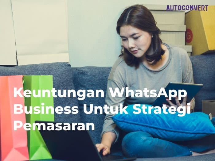 Keuntungan WhatsApp Business Untuk Strategi Pemasaran