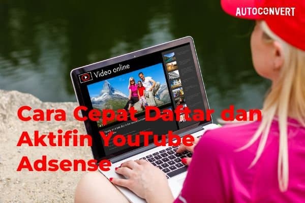 Cara Cepat Daftar dan Aktifin YouTube Adsense