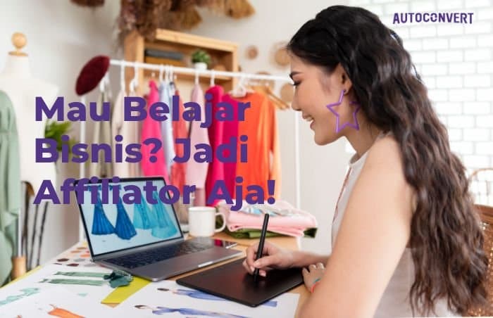 Mau Belajar Bisnis? Jadi Affiliator Aja!
