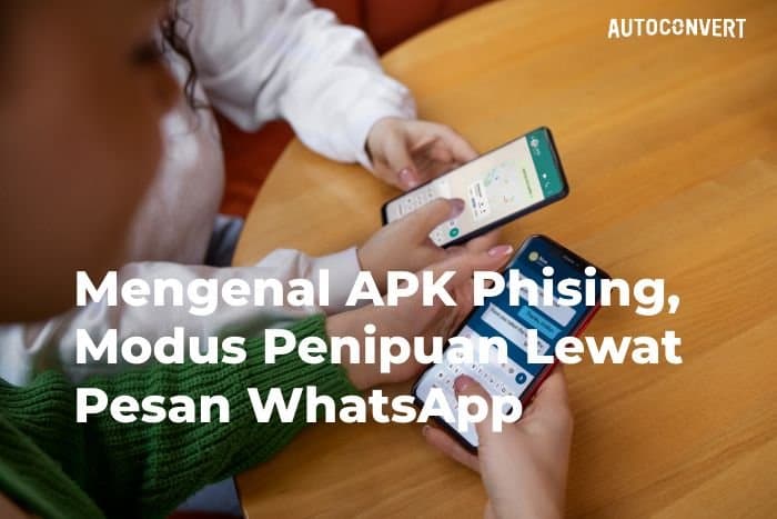Mengenal APK Phising, Modus Penipuan Lewat Pesan WhatsApp
