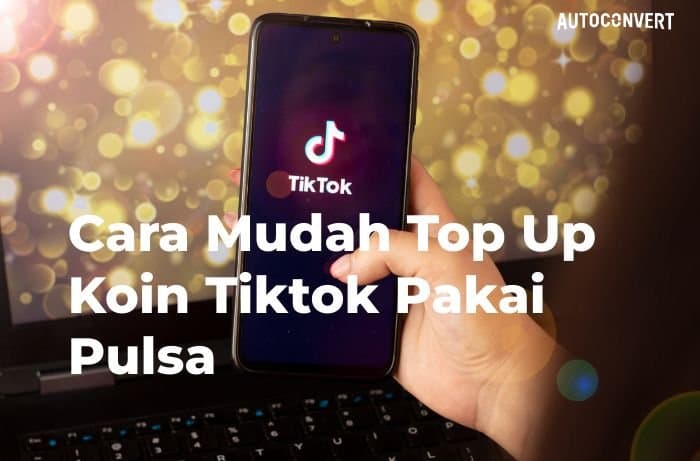 Cara Mudah Top Up Koin Tiktok Pakai Pulsa