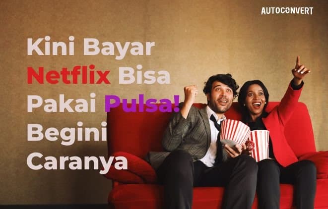Kini Bayar Netflix Bisa Pakai Pulsa! Begini Caranya