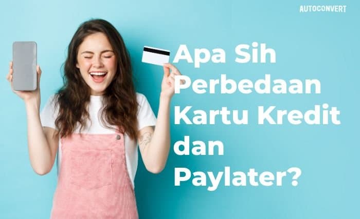 Apa Sih Perbedaan Kartu Kredit dan Paylater?