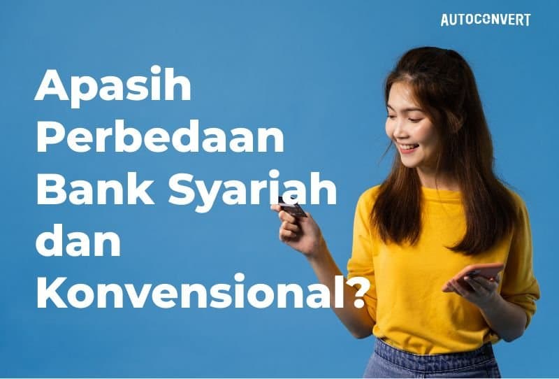 Apasih Perbedaan Bank Syariah dan Konvensional?