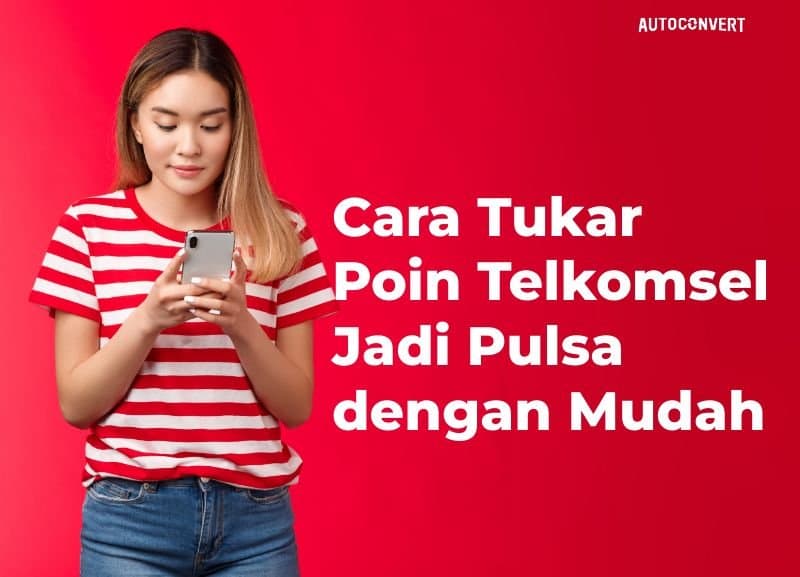 Cara Tukar Poin Telkomsel Jadi Pulsa dengan Mudah