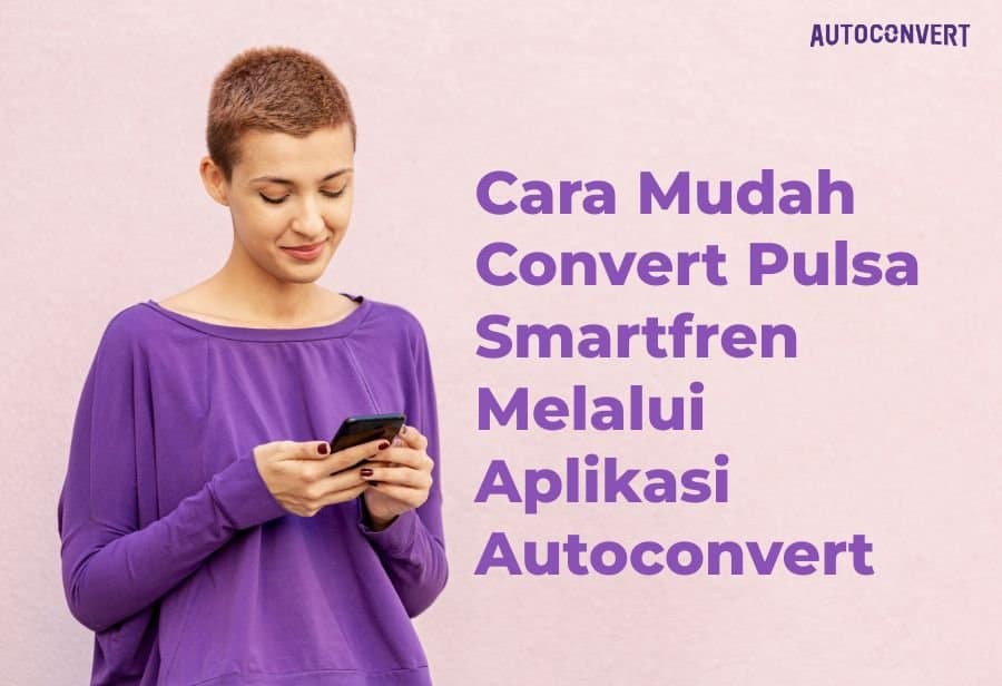 Cara Mudah Convert Pulsa Smartfren Melalui Aplikasi Autoconvert