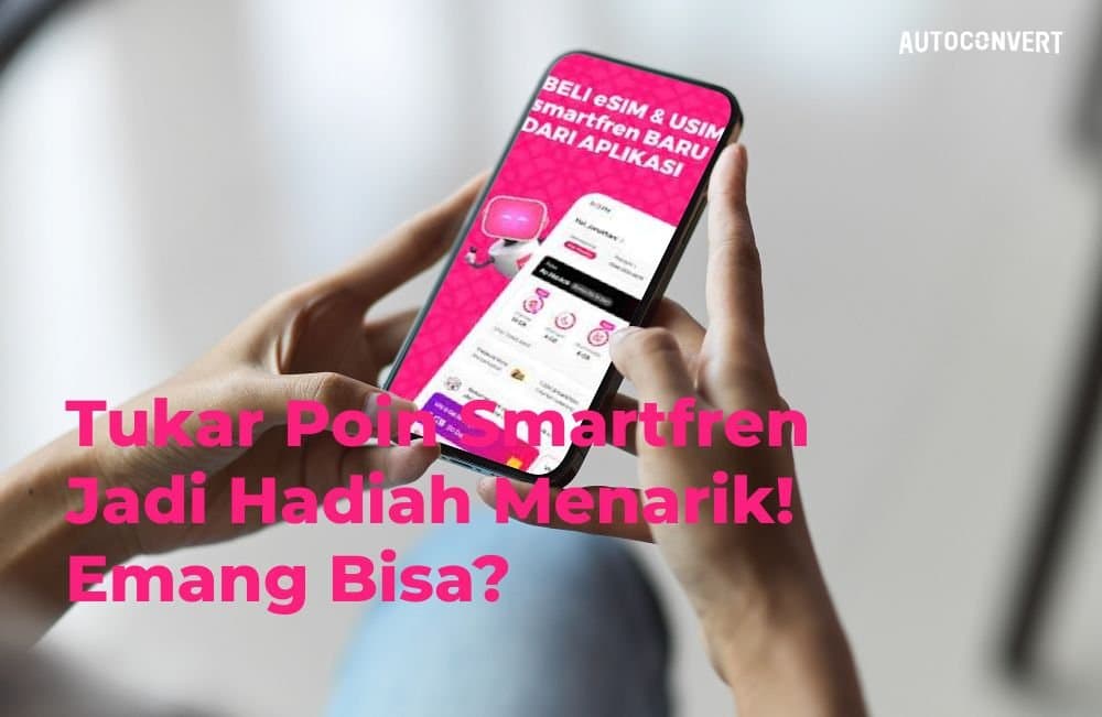 Tukar Poin Smartfren Jadi Hadiah Menarik! Emang Bisa?