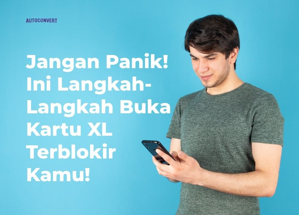 Jangan Panik! Ini Langkah-Langkah Buka Kartu XL Terblokir Kamu!