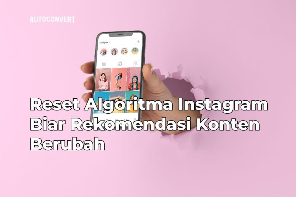 Reset Algoritma Instagram Biar Rekomendasi Konten Berubah