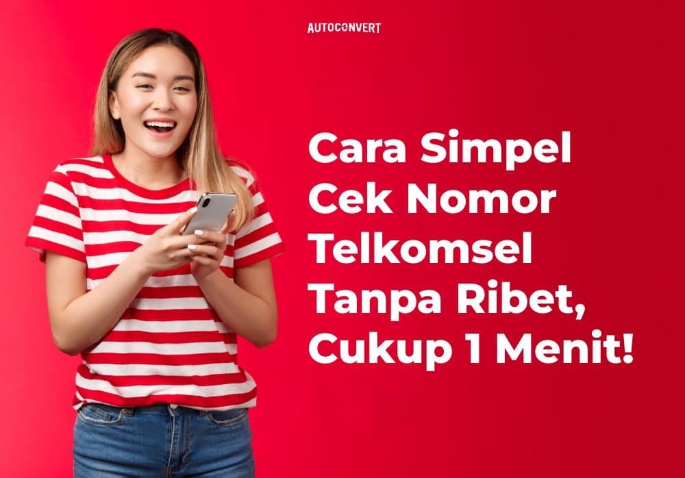 Cara Simpel Cek Nomor Telkomsel Tanpa Ribet, Cukup 1 Menit!