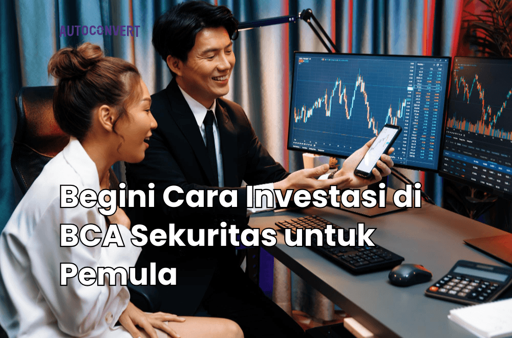 Begini Cara Investasi di BCA Sekuritas untuk Pemula
