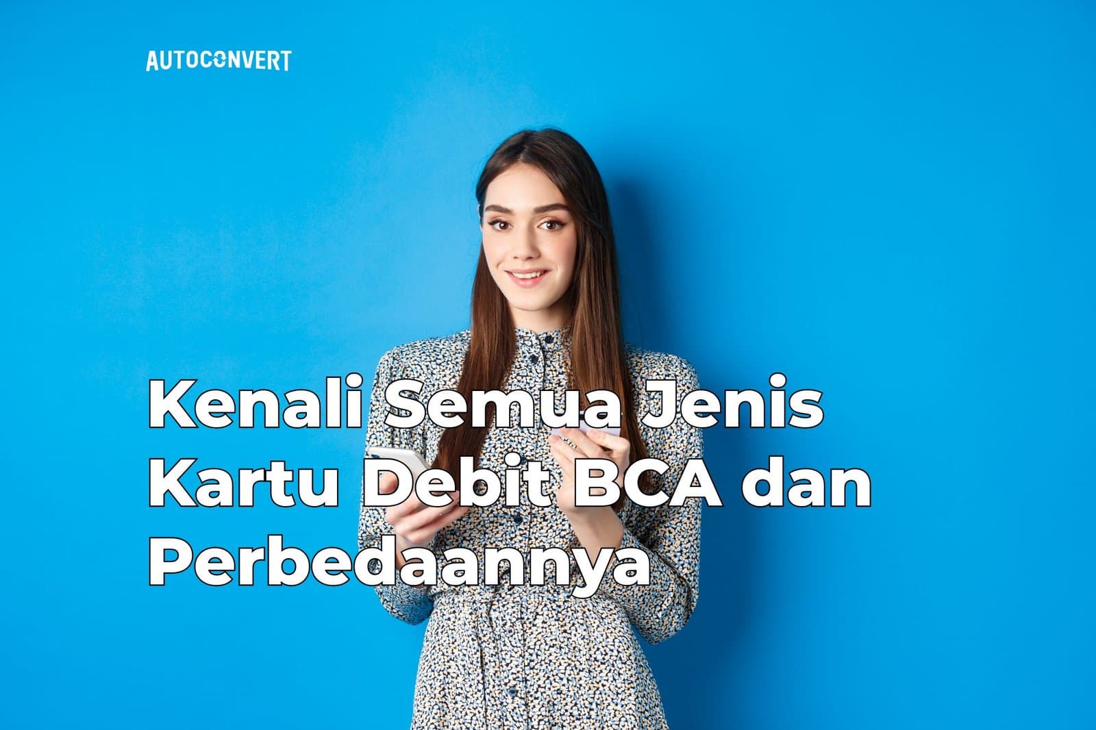 Kenali Semua Jenis Kartu Debit BCA dan Perbedaannya