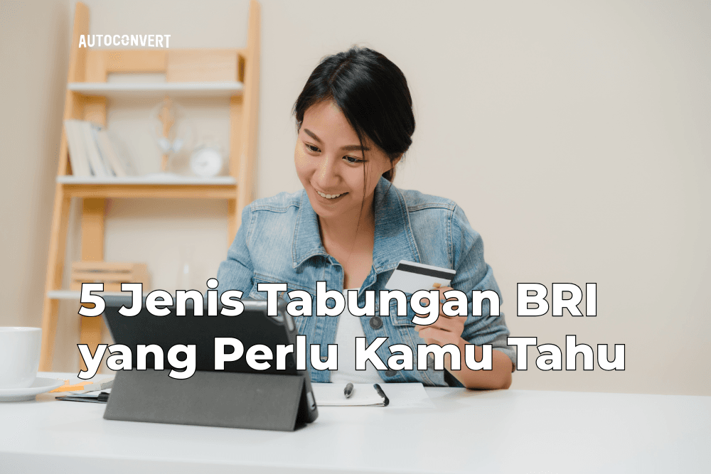 5 Jenis Tabungan BRI yang Perlu Kamu Tahu