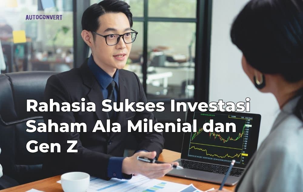 Rahasia Sukses Investasi Saham Ala Milenial dan Gen Z