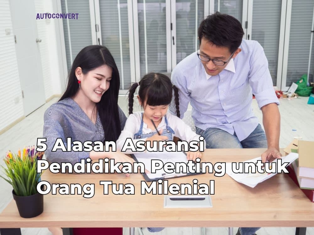 5 Alasan Asuransi Pendidikan Penting untuk Orang Tua Milenial
