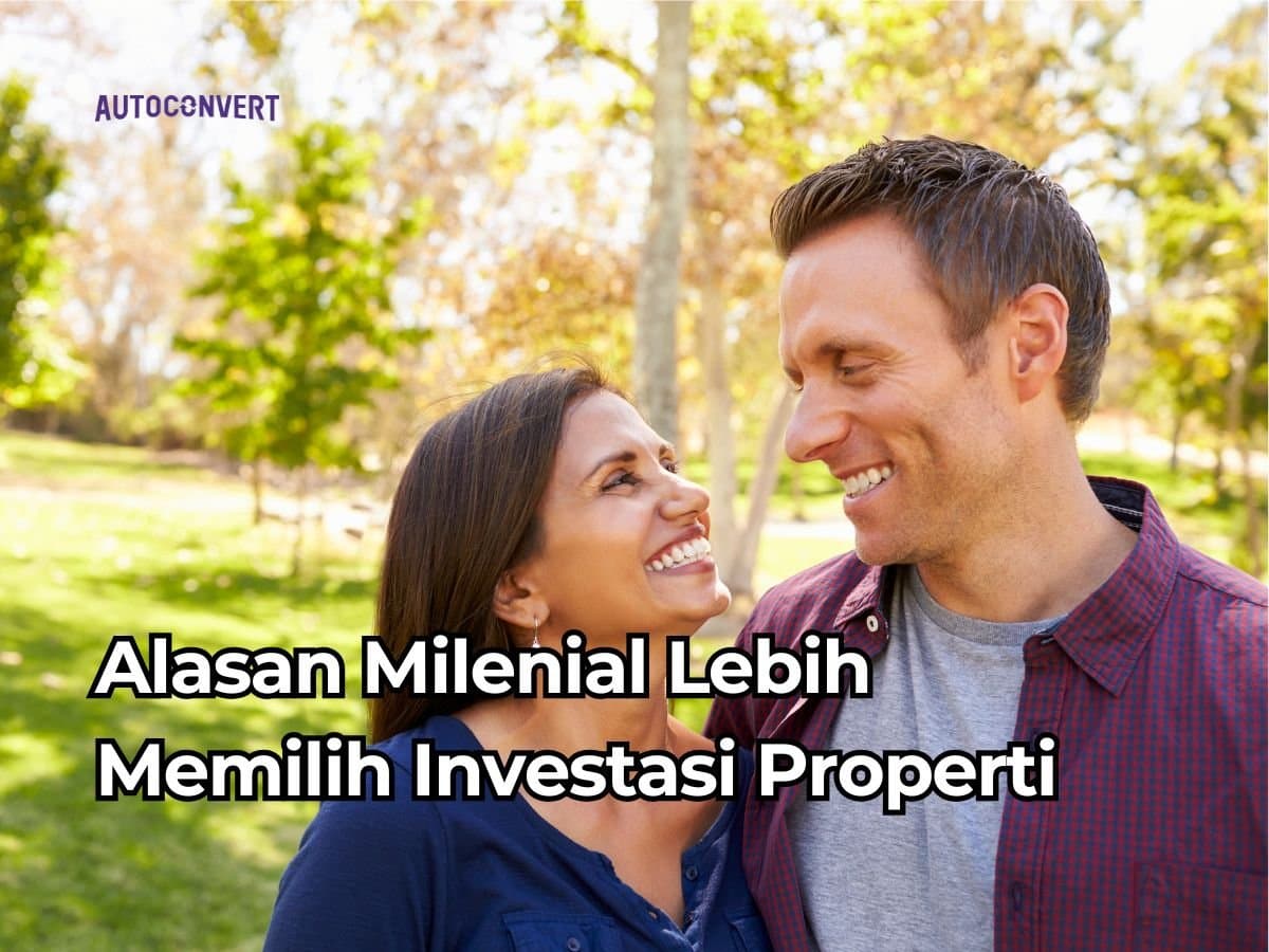 Alasan Milenial Lebih Memilih Investasi Properti