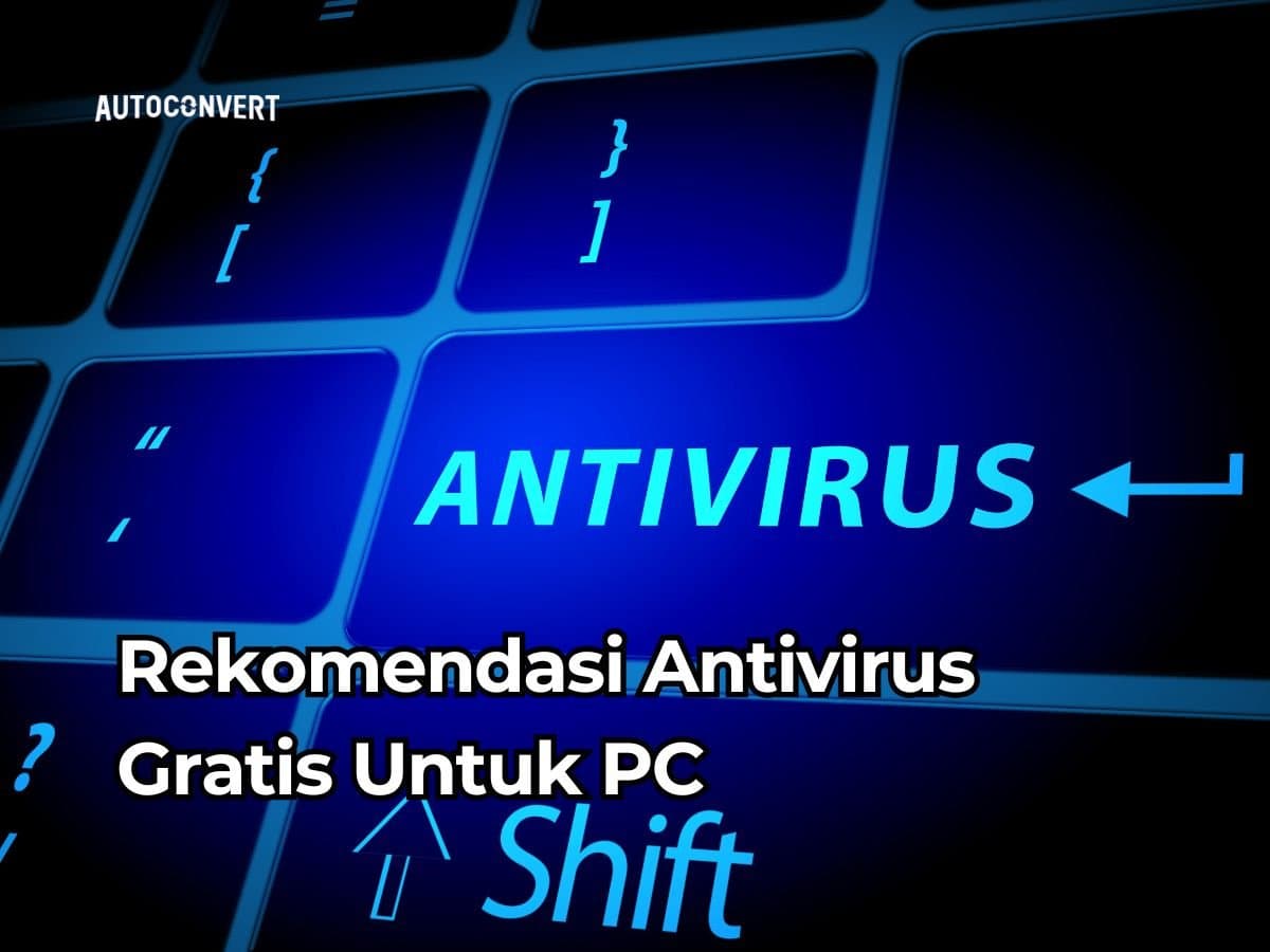 Rekomendasi Antivirus Gratis Untuk PC