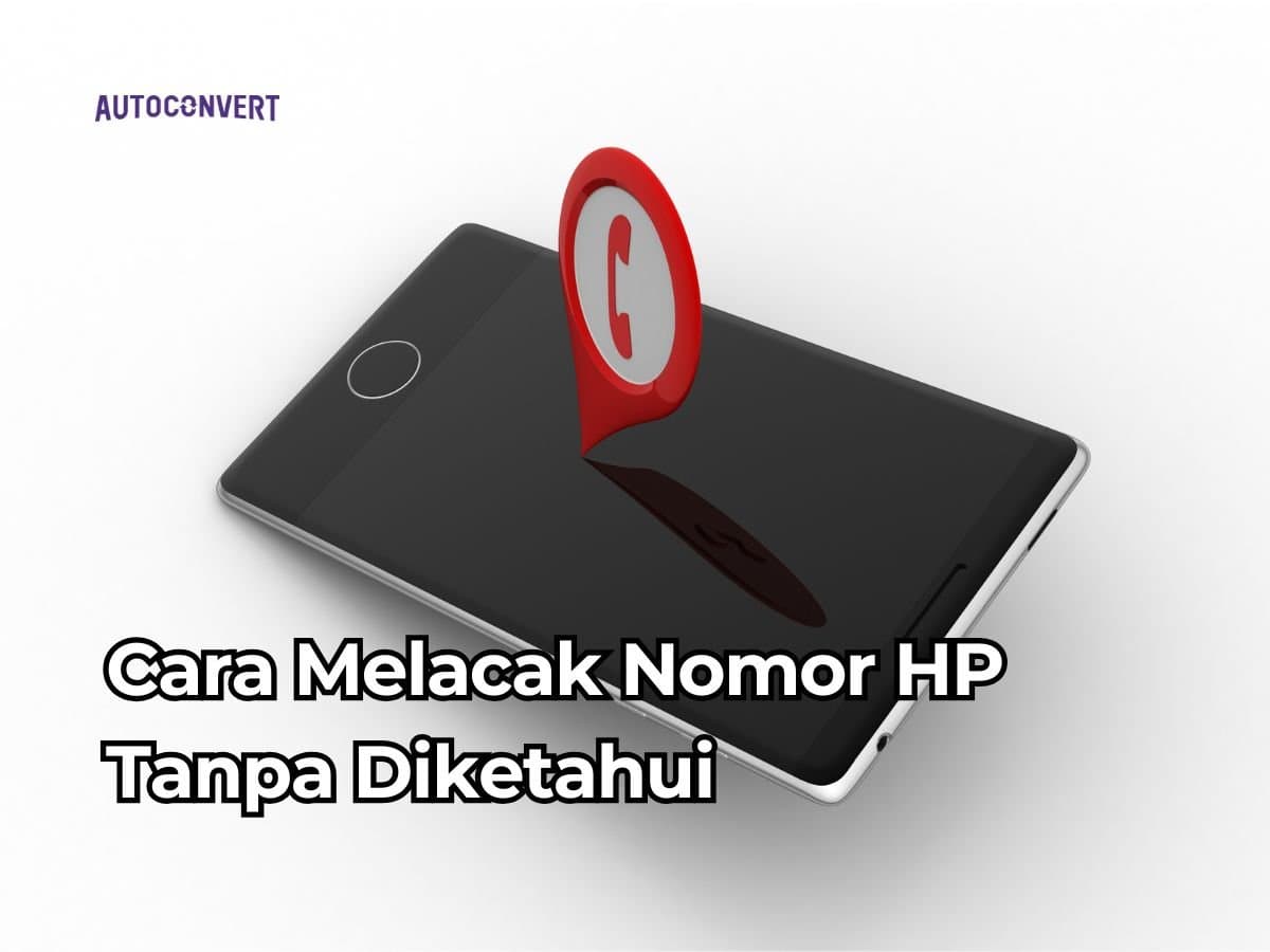 Cara Melacak Nomor HP Tanpa Diketahui