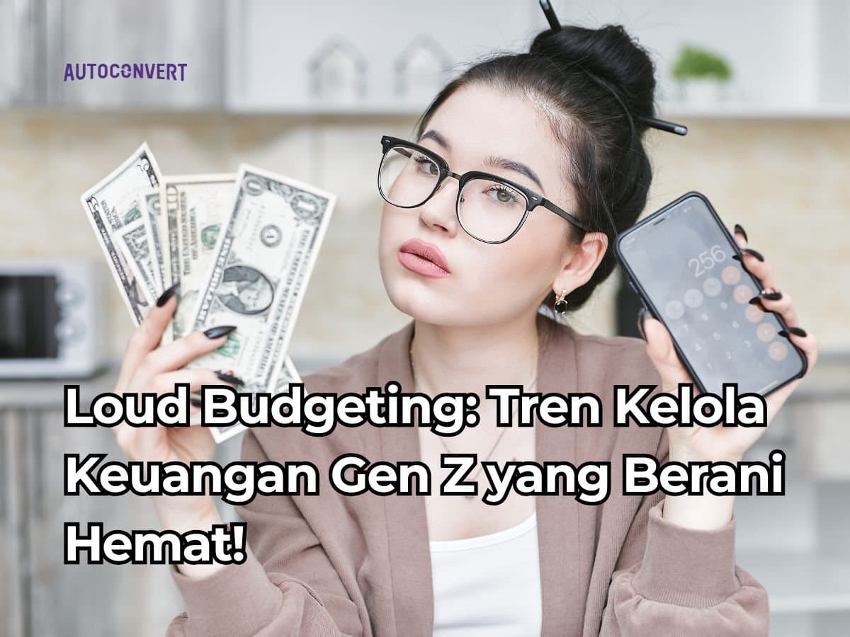 Loud Budgeting: Tren Kelola Keuangan Gen Z yang Berani Hemat!