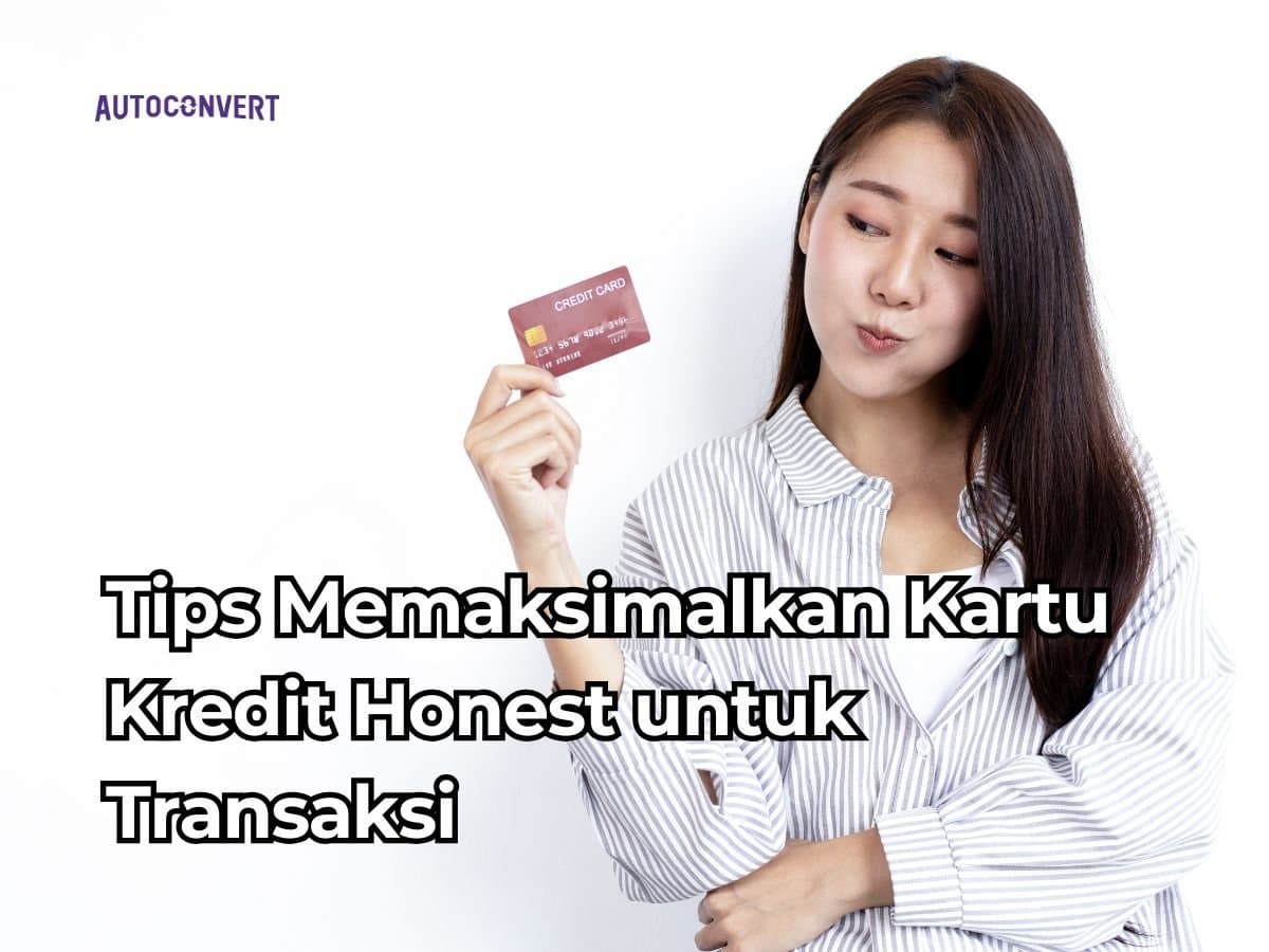 Tips Memaksimalkan Kartu Kredit Honest untuk Transaksi