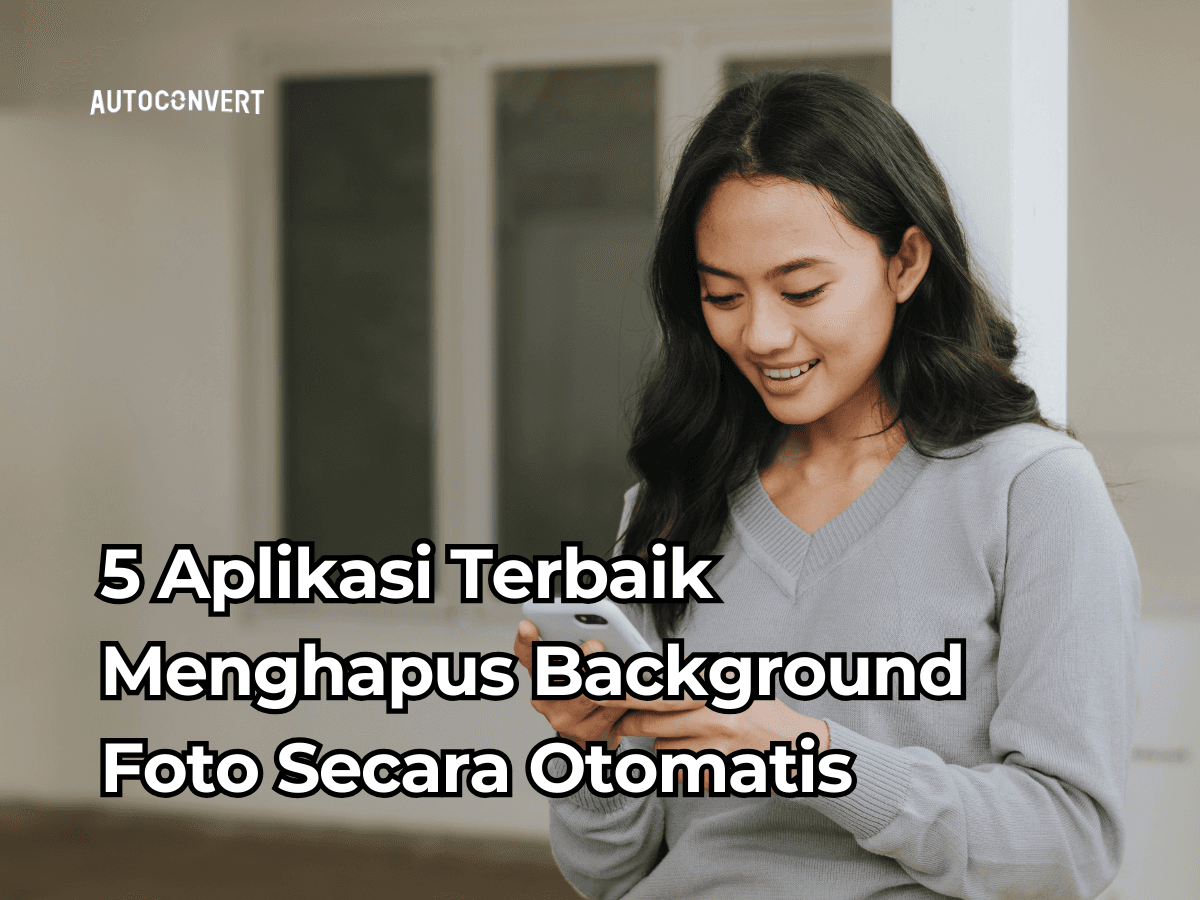 5 Aplikasi Terbaik Menghapus Background Foto Secara Otomatis