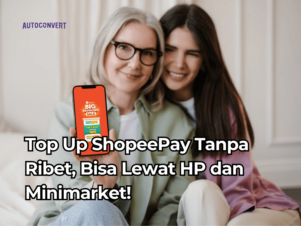 Top Up ShopeePay Tanpa Ribet, Bisa Lewat HP dan Minimarket!