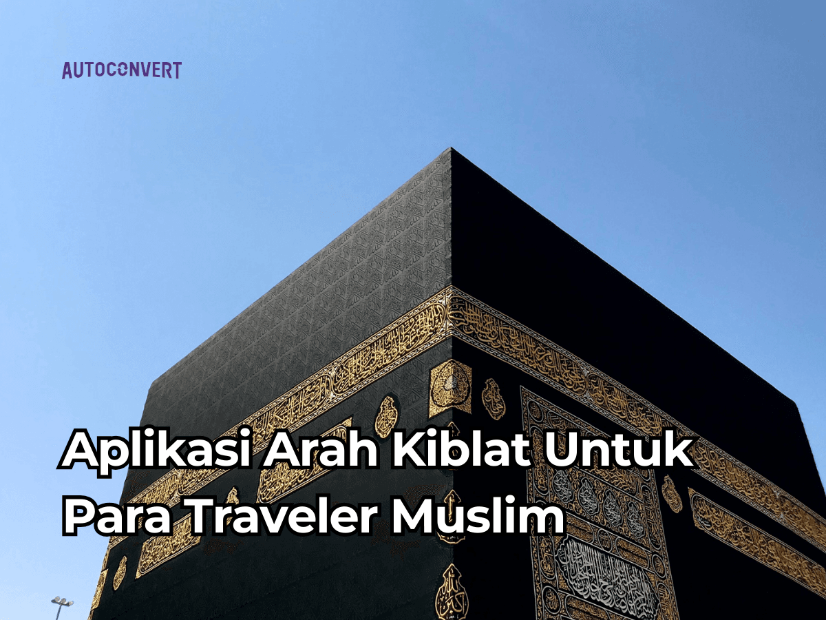 Aplikasi Arah Kiblat Untuk Para Traveler Muslim