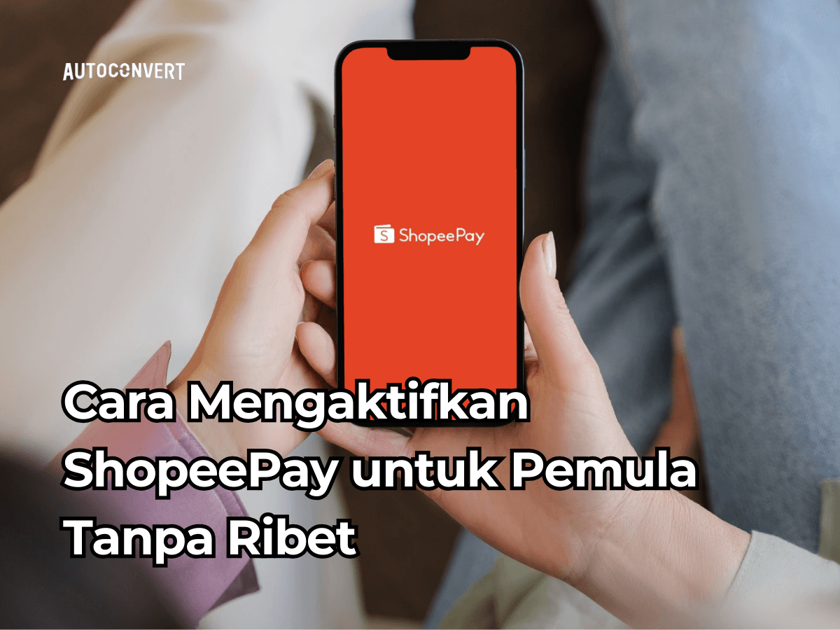 Cara Mengaktifkan ShopeePay untuk Pemula Tanpa Ribet