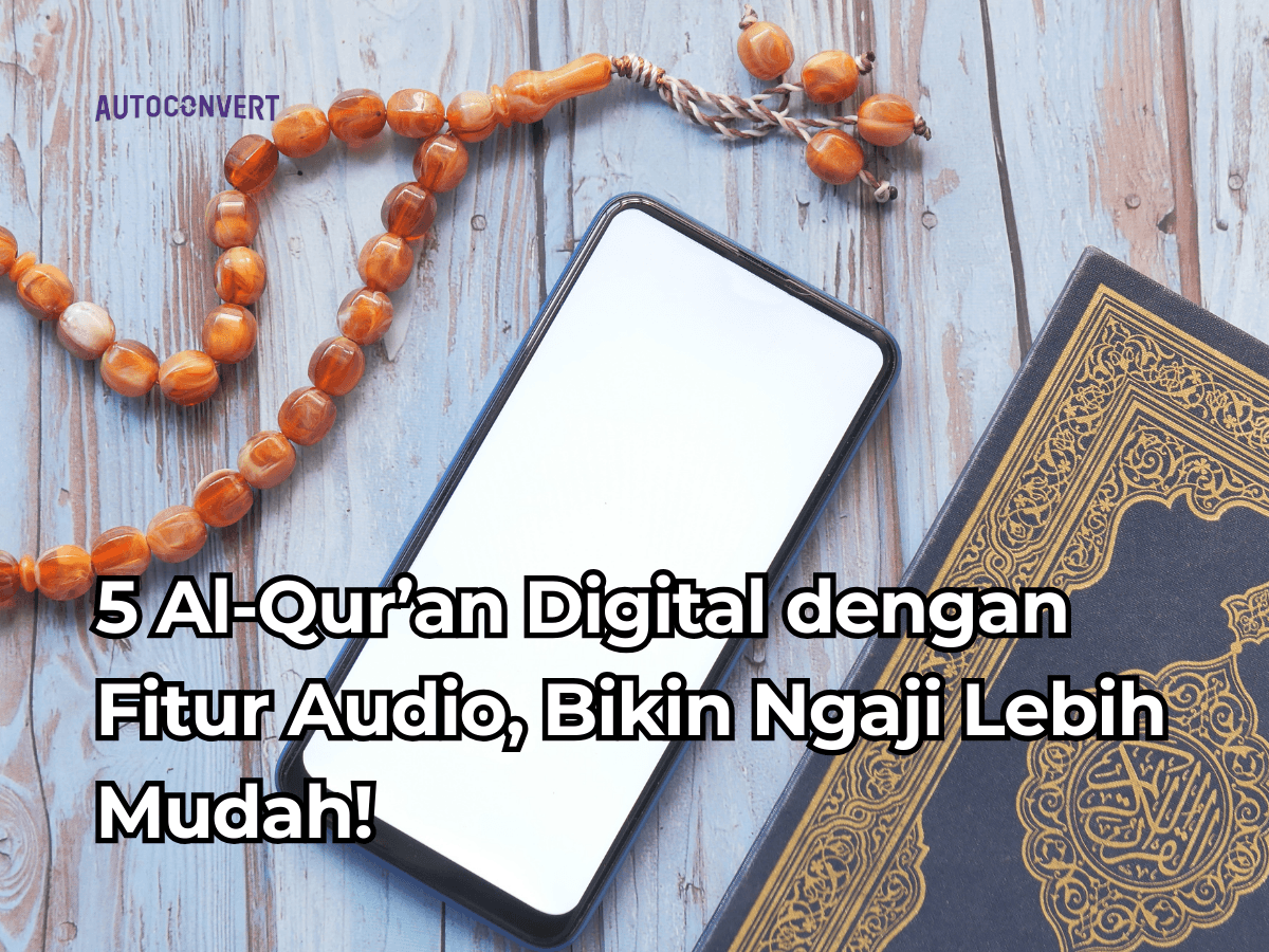 5 Al-Qur’an Digital dengan Fitur Audio, Bikin Ngaji Lebih Mudah!