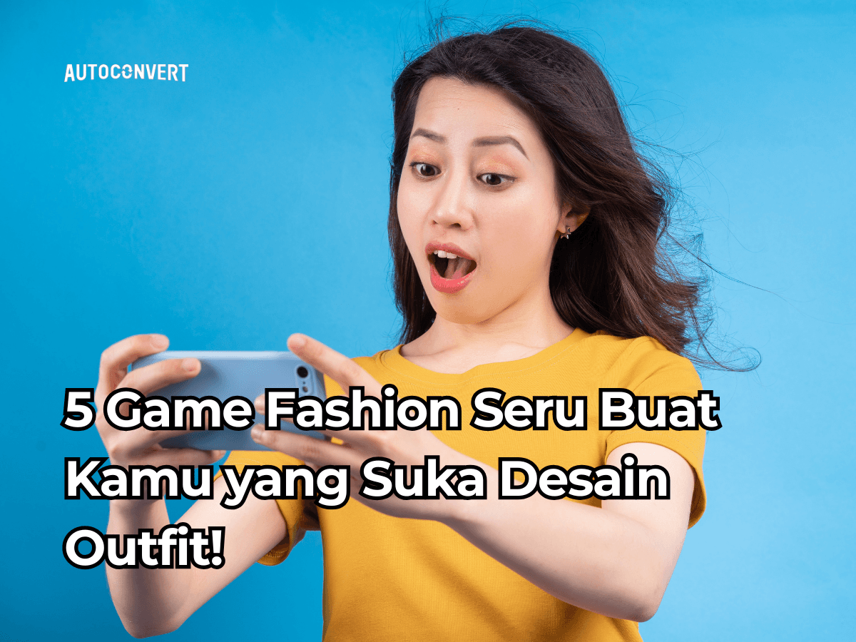 5 Game Fashion Seru Buat Kamu yang Suka Desain Outfit!