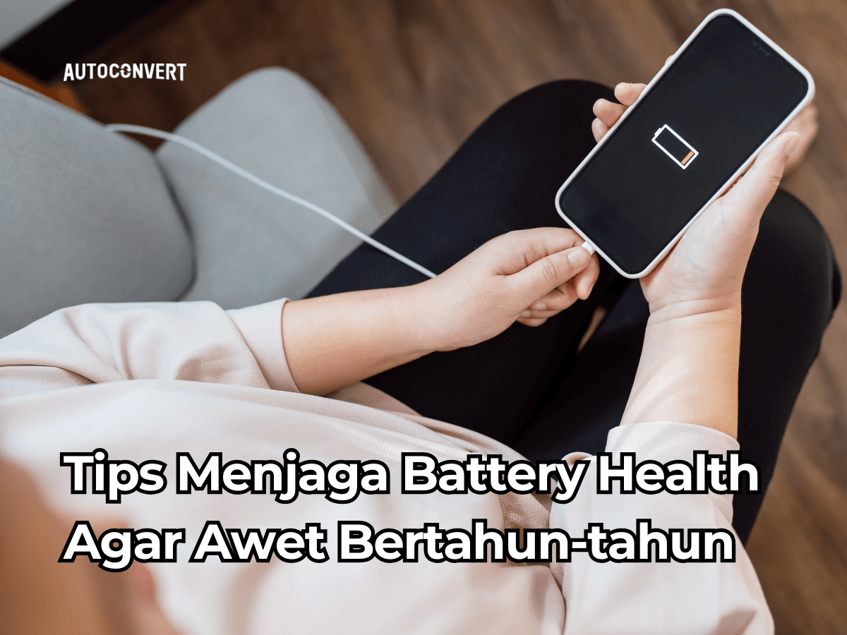 Tips Menjaga Battery Health Agar Awet Bertahun-tahun