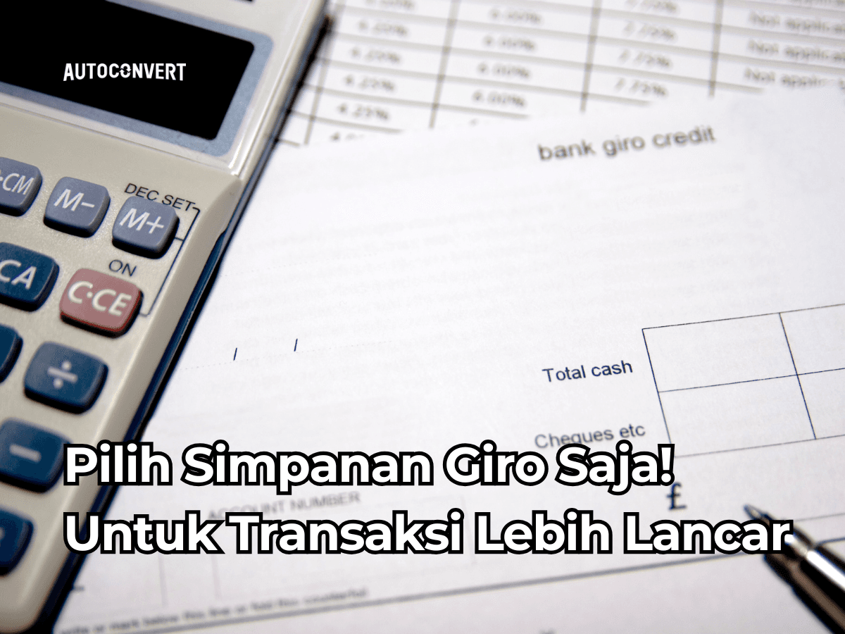 Pilih Simpanan Giro Saja! Untuk Transaksi Lebih Lancar