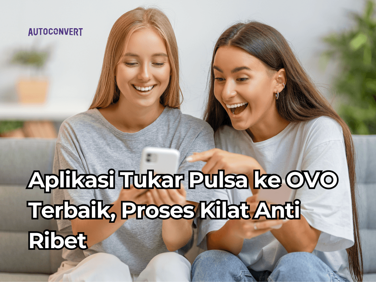 Aplikasi Tukar Pulsa ke OVO Terbaik, Proses Kilat Anti Ribet