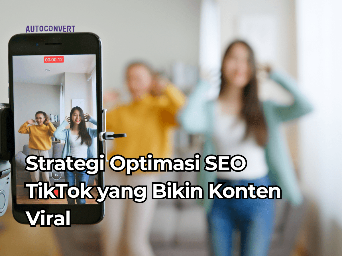 Strategi Optimasi SEO TikTok yang Bikin Konten VIRAL!