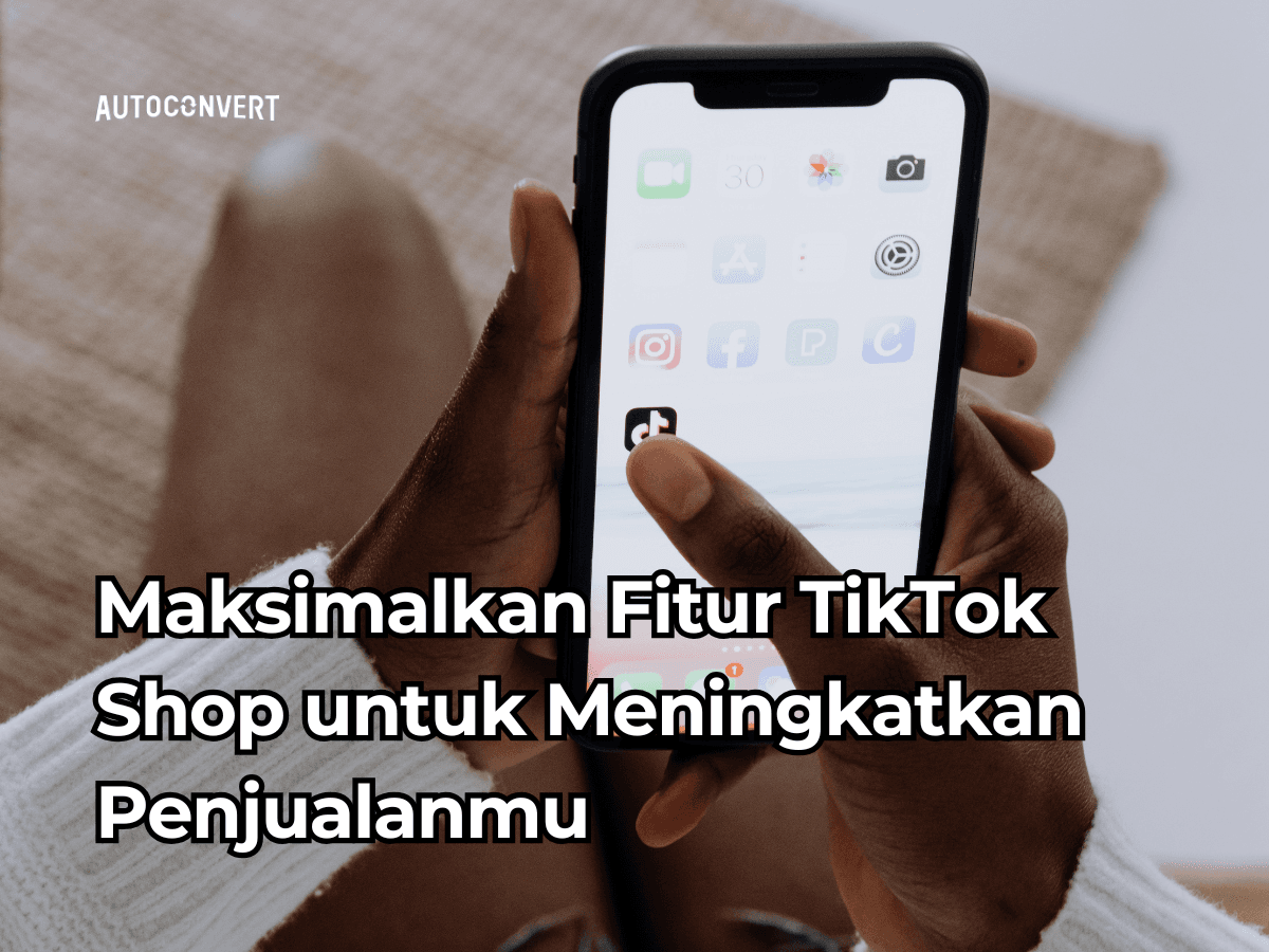 Maksimalkan Fitur TikTok Shop untuk Meningkatkan Penjualanmu