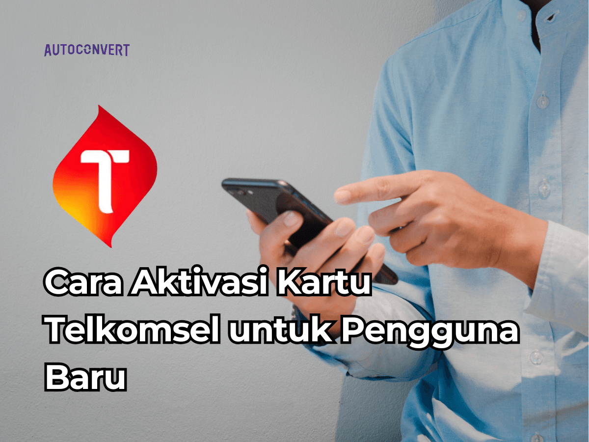 Cara Aktivasi Kartu Telkomsel untuk Pengguna Baru