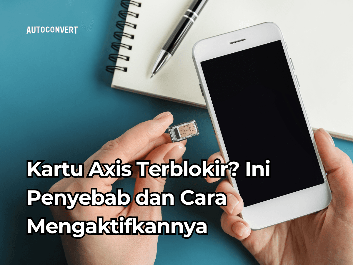 Kartu Axis Terblokir? Ini Penyebab dan Cara Mengaktifkannya