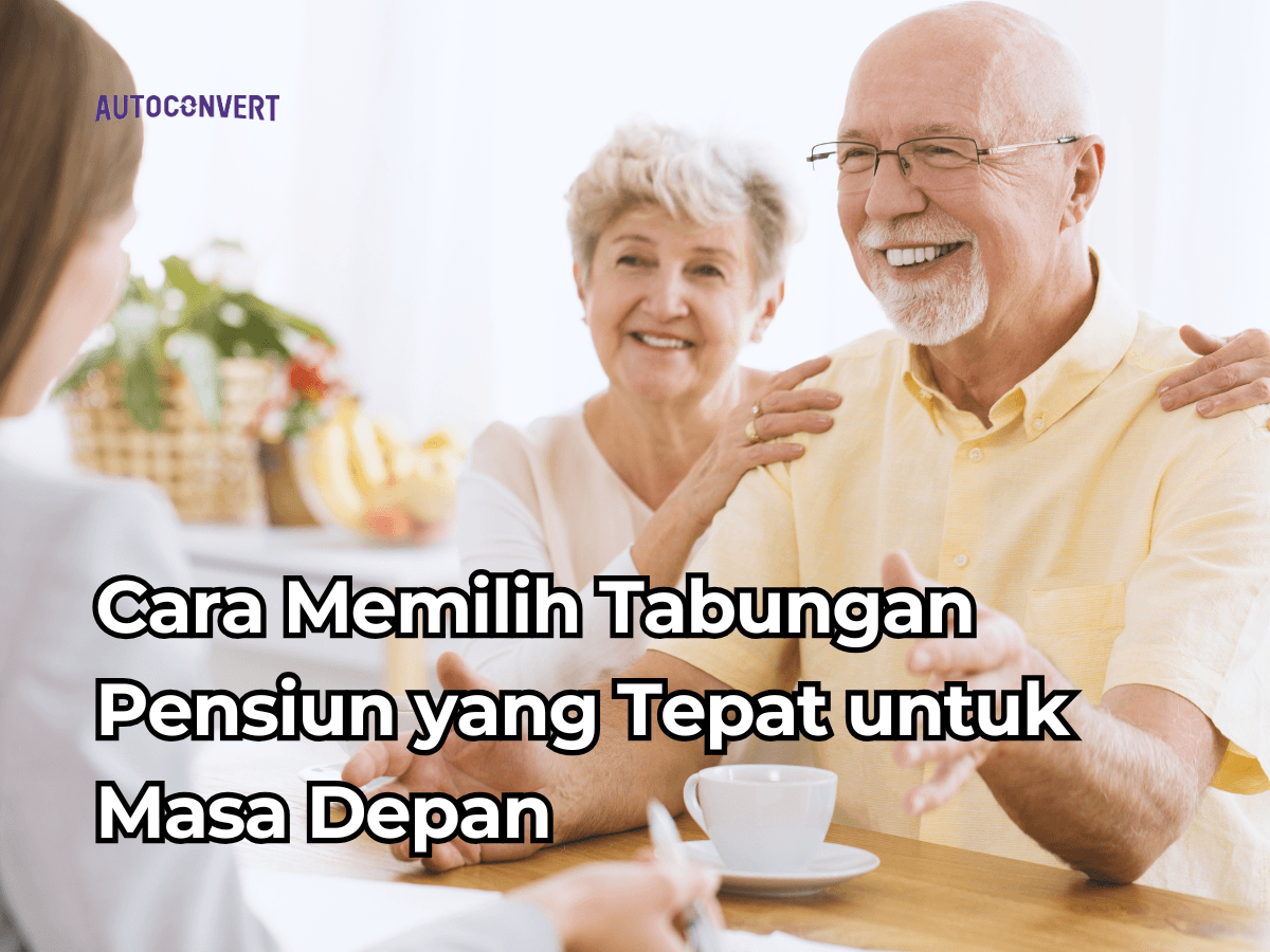 Cara Memilih Tabungan Pensiun yang Tepat untuk Masa Depan