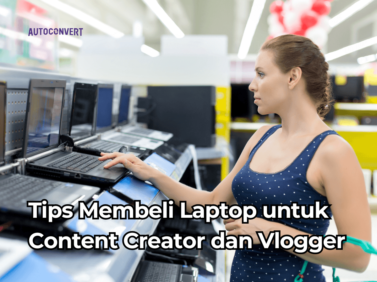 Tips Membeli Laptop untuk Content Creator dan Vlogger