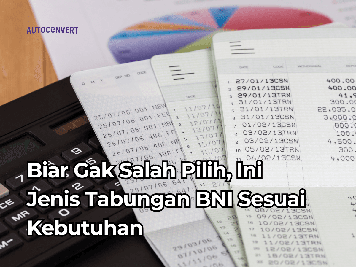 Biar Gak Salah Pilih, Ini Jenis Tabungan BNI Sesuai Kebutuhanmu