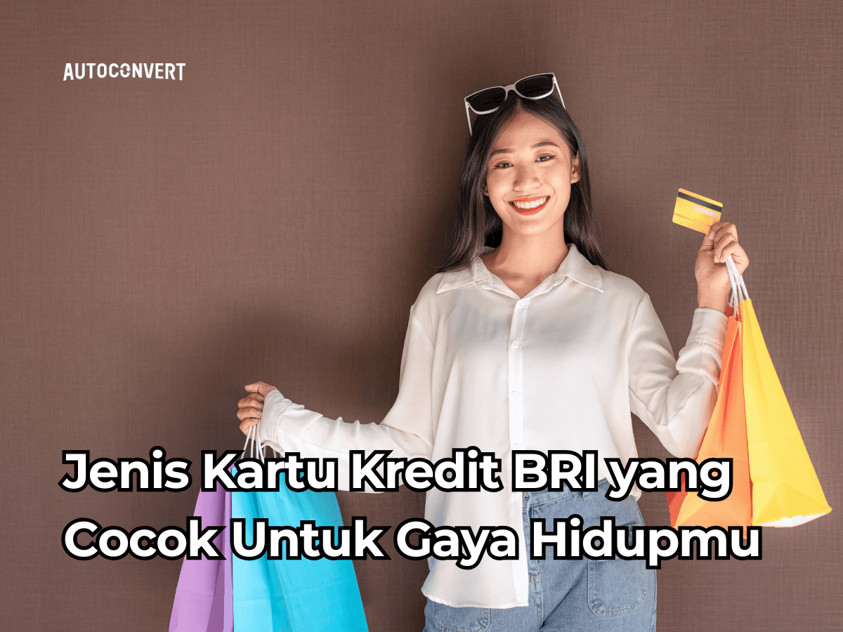 Jenis Kartu Kredit BRI yang Cocok untuk Gaya Hidupmu