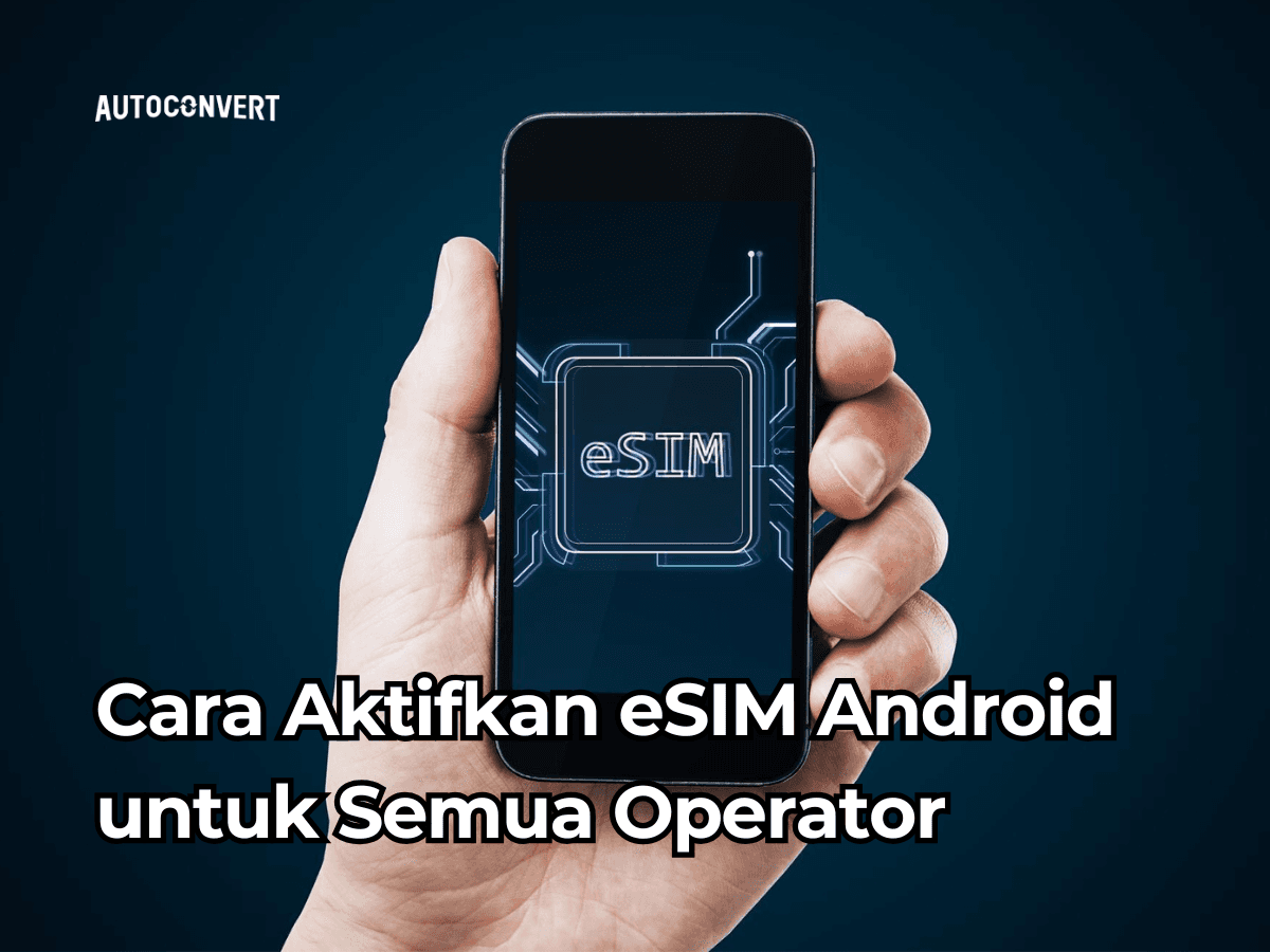 Cara Aktifkan eSIM Android untuk Semua Operator